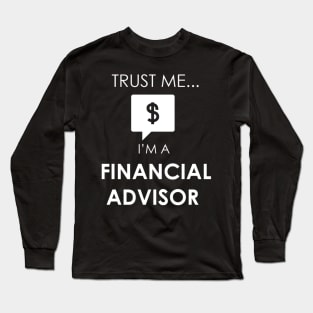 Trust Me I'm a Financial Advisor Long Sleeve T-Shirt